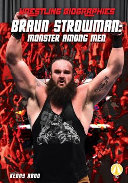 Braun Strowman: Monster Among Men: Monster Among Men, Kenny Abdo - Gebonden - 9781532127526