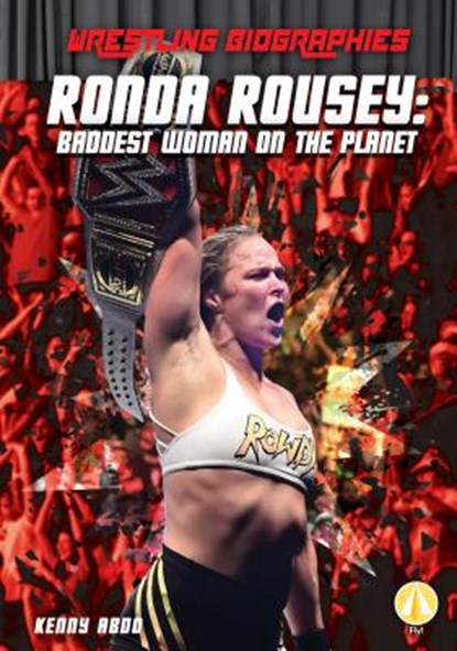 Ronda Rousey: Baddest Woman on the Planet: Baddest Woman on the Planet, Kenny Abdo - Gebonden - 9781532127540