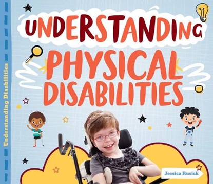 Understanding Physical Disabilities, Jessica Rusick - Gebonden - 9781532195761