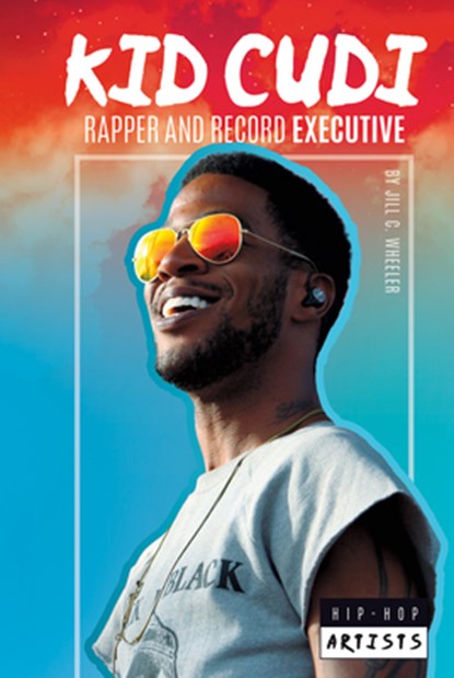 KID CUDI RAPPER & RECORD EXECU, Jill C. Wheeler - Gebonden - 9781532196164