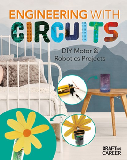 Engineering with Circuits: DIY Motor & Robotics Projects: DIY Motor and Robotics Projects, Elsie Olson - Gebonden - 9781532198885