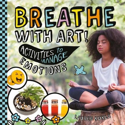 Breathe with Art! Activities to Manage Emotions, Lauren Kukla - Gebonden - 9781532199783