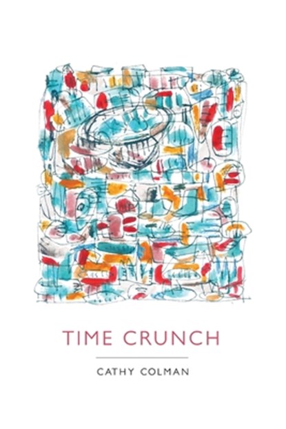 Time Crunch, Cathy Colman - Paperback - 9781532341465
