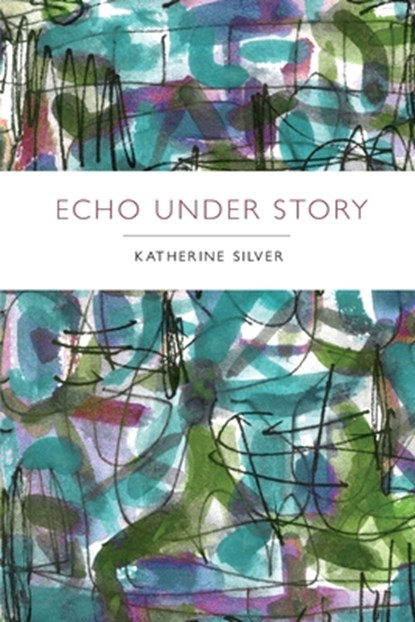Echo Under Story, Katherine Silver - Paperback - 9781532341489