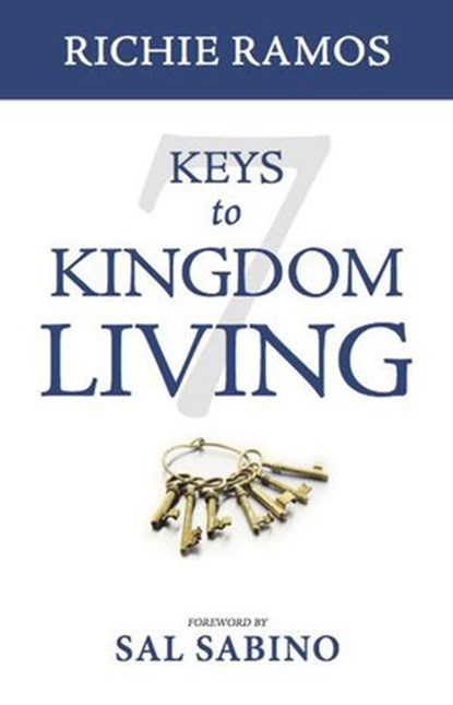 7 Keys to Kingdom Living, Richie Ramos - Ebook - 9781532369131