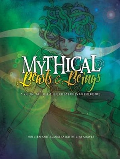 Mythical Beasts & Beings, Lisa Graves - Ebook - 9781532400049