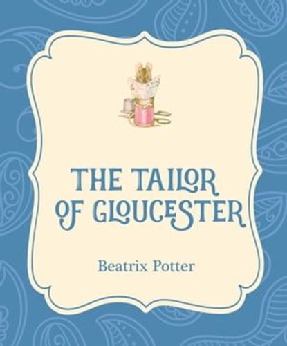 The Tailor of Gloucester, Beatrix Potter - Ebook - 9781532400407