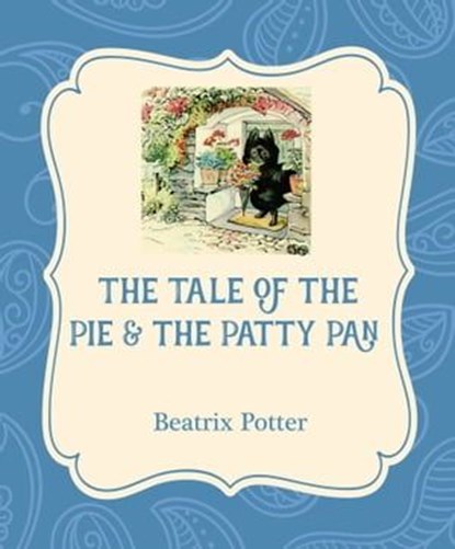The Tale of the Pie & the Patty Pan, Beatrix Potter - Ebook - 9781532400476