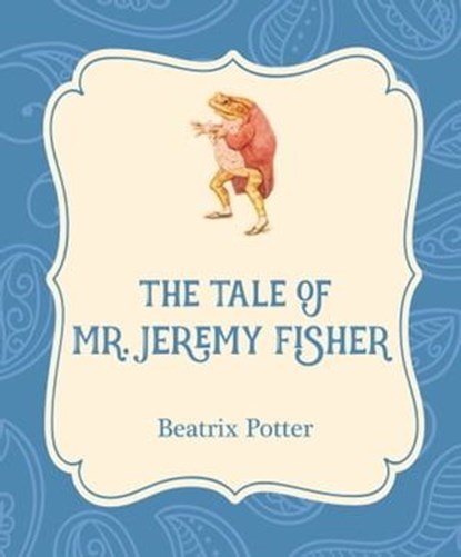 The Tale of Mr. Jeremy Fisher, Beatrix Potter - Ebook - 9781532400506