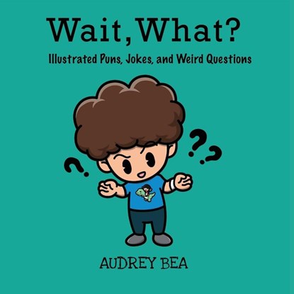 Wait, What?, Audrey Bea - Paperback - 9781532431678