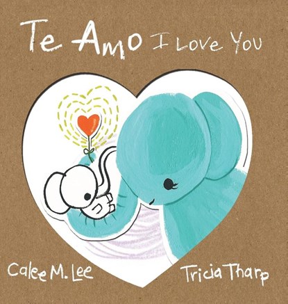 Te Amo / I Love You, Calee M Lee - Gebonden - 9781532439681