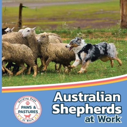 Australian Shepherds at Work, Sabrina Lakes - Paperback - 9781532455407