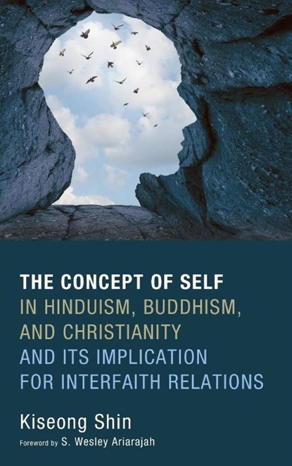 The Concept of Self in Hinduism, Buddhism, and Christianity and Its Implication for Interfaith Relations, Kiseong Shin - Gebonden - 9781532600975