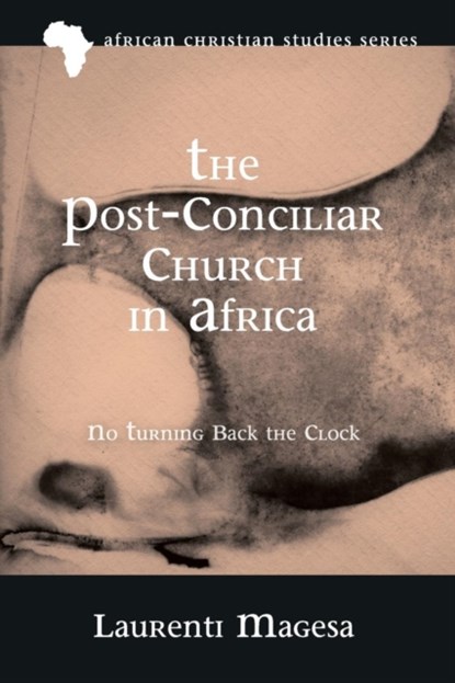 The Post-Conciliar Church in Africa, Laurenti Magesa - Paperback - 9781532609121
