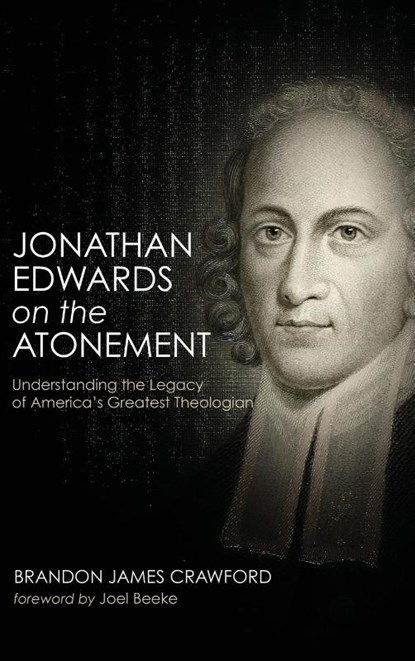 Jonathan Edwards on the Atonement, Brandon James Crawford - Gebonden - 9781532609992