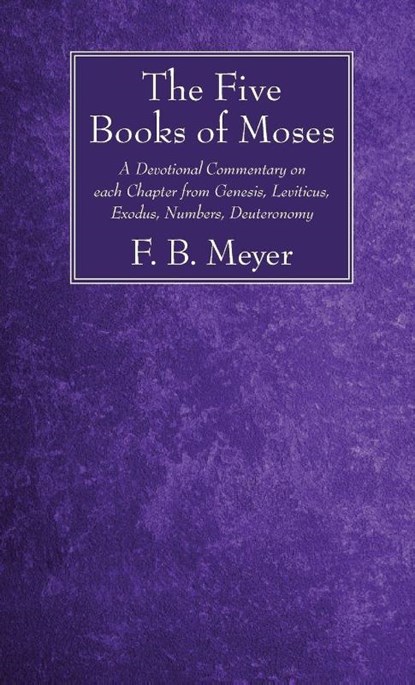 The Five Books of Moses, F B Meyer - Gebonden - 9781532613227