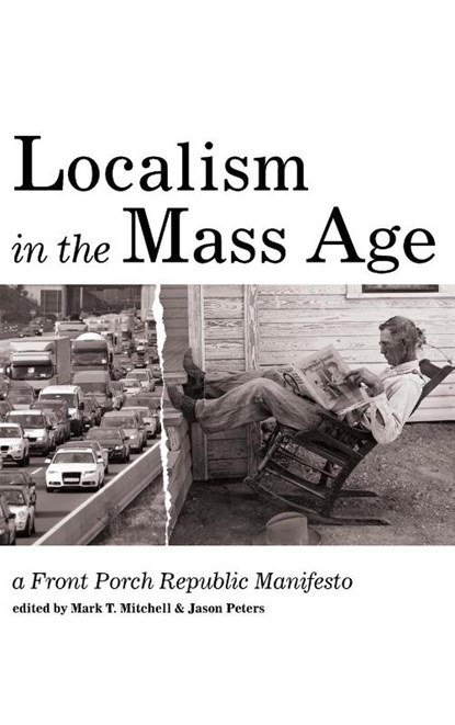 Localism in the Mass Age, Mark T Mitchell ; Professor Jason (Augustana College) Peters - Gebonden - 9781532614453