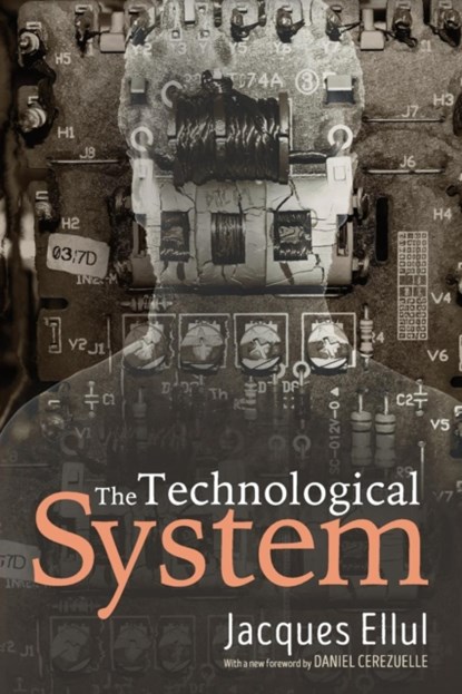 The Technological System, Jacques Ellul - Paperback - 9781532615252