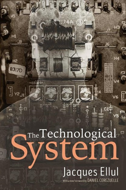 The Technological System, Jacques Ellul - Gebonden - 9781532615269