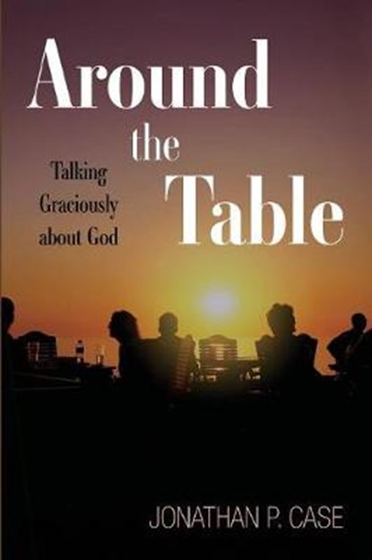 Around the Table, CASE,  Jonathan P - Paperback - 9781532616457