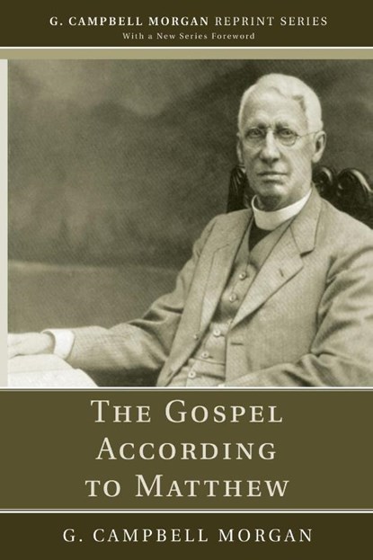 The Gospel According to Matthew, G Campbell Morgan - Paperback - 9781532617447
