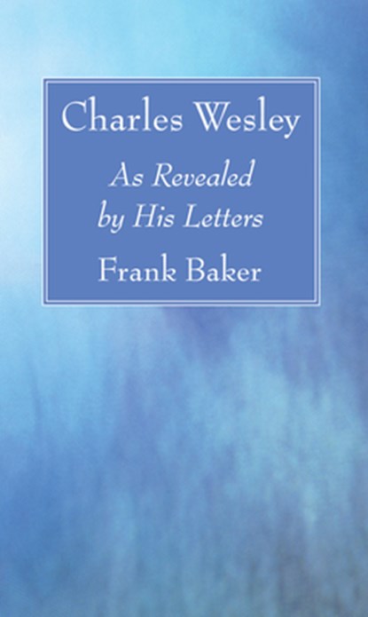 Baker, F: Charles Wesley, Frank Baker - Paperback - 9781532630682
