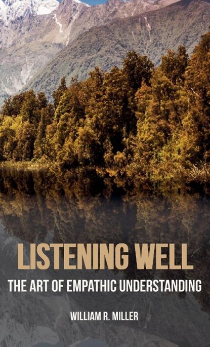 Listening Well, Professor Emeritus William R Miller - Gebonden - 9781532634864