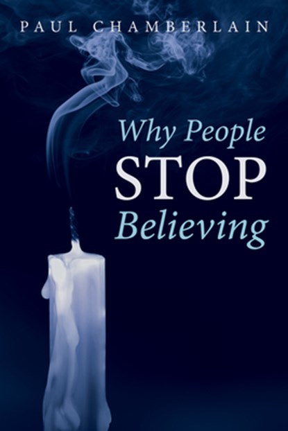 Why People Stop Believing, Paul Chamberlain - Paperback - 9781532639890
