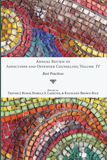 Annual Review of Addictions and Offender Counseling, Volume IV, Trevor J Buser ; Pamela S Lassiter ; Kathleen Brown-Rice - Paperback - 9781532641398