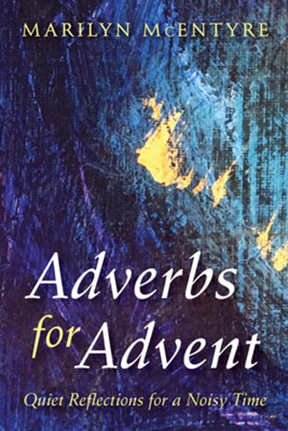 Adverbs for Advent, Marilyn McEntyre - Paperback - 9781532643149