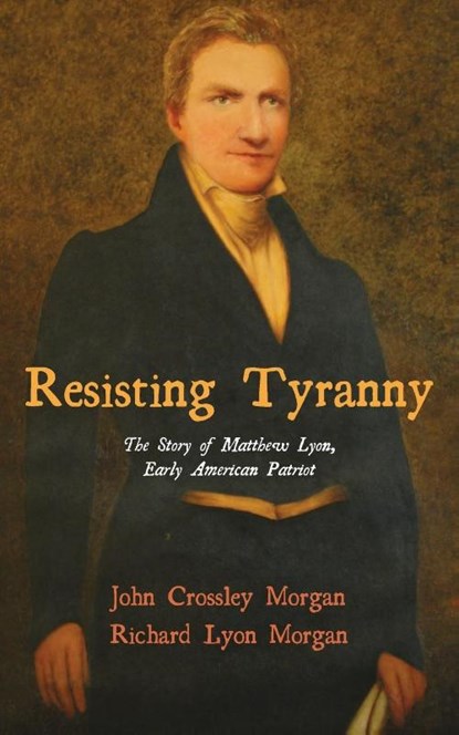 Resisting Tyranny, John C Morgan ; Richard Lyon Morgan - Paperback - 9781532644658