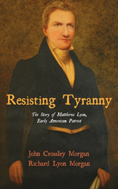 Resisting Tyranny, John C Morgan ; Richard Lyon Morgan - Gebonden - 9781532644665