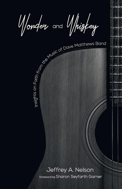 Wonder and Whiskey, Jeffrey A Nelson - Paperback - 9781532645198