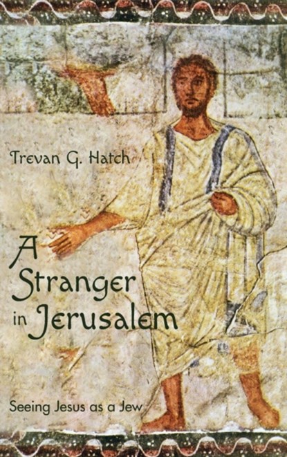 A Stranger in Jerusalem, Trevan G Hatch - Gebonden - 9781532646713