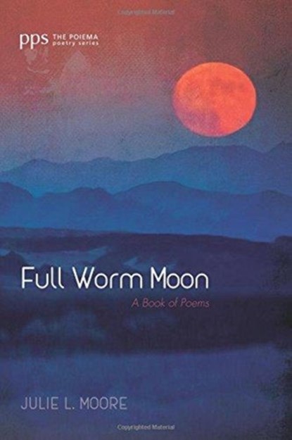 Full Worm Moon, Julie L Moore - Paperback - 9781532647604