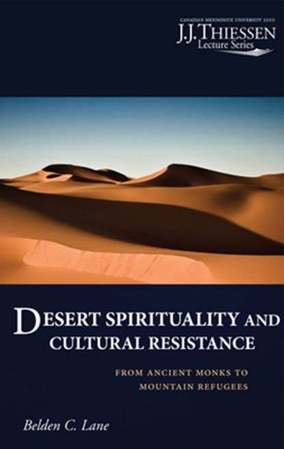Desert Spirituality and Cultural Resistance: From Ancient Monks to Mountain Refugees, Belden C. Lane - Paperback - 9781532656965
