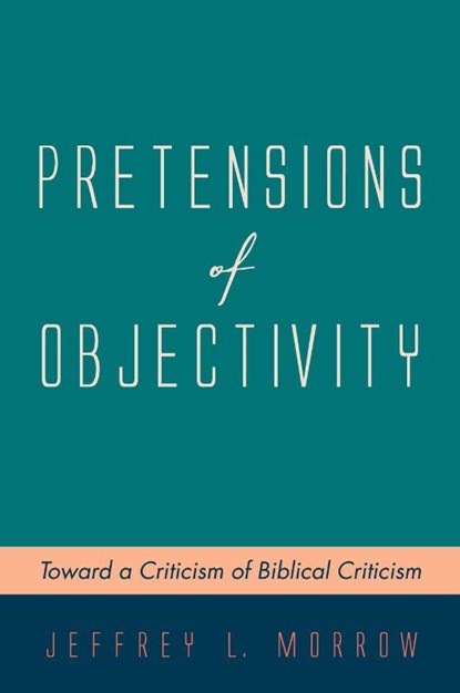 Pretensions of Objectivity, Jeffrey L Morrow - Paperback - 9781532657382