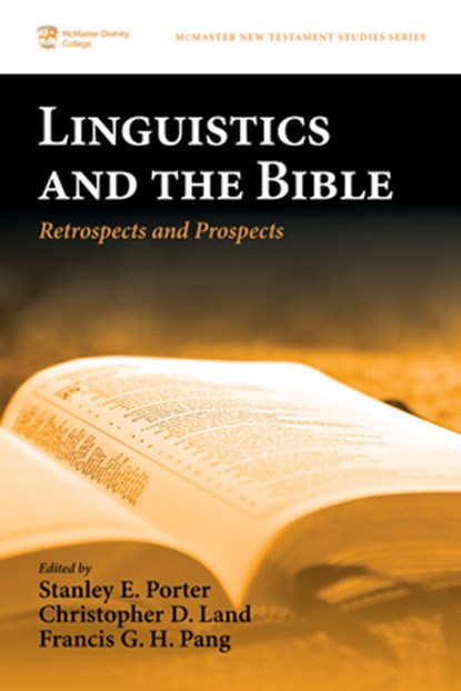 Linguistics and the Bible, Stanley E Porter ; Christopher D Land ; Francis G H Pang - Paperback - 9781532659102