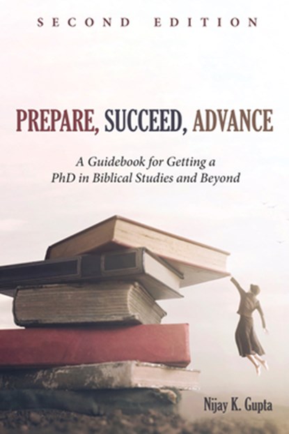 Prepare, Succeed, Advance, Second Edition, Nijay K (George Fox Evangelical Seminary USA) Gupta - Paperback - 9781532668302