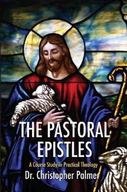 The Pastoral Epistles, PALMER,  Christopher - Paperback - 9781532669668