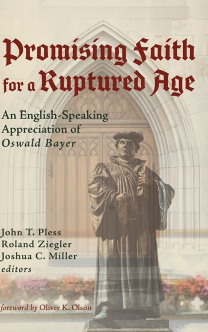 Promising Faith for a Ruptured Age, John T Pless ; Roland Ziegler ; Joshua C Miller - Gebonden - 9781532674938