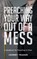 Preaching Your Way Out of a Mess, TEAGUE,  Johnny - Gebonden - 9781532677632