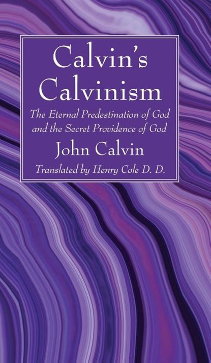 Calvin's Calvinism, John Calvin - Gebonden - 9781532688317