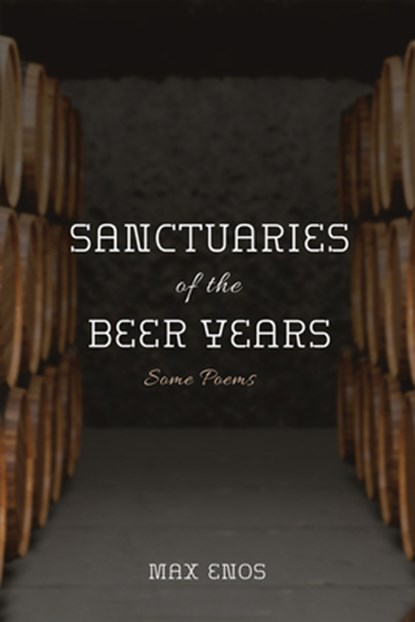 Sanctuaries of the Beer Years, Max Enos - Paperback - 9781532697791