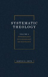 Systematic Theology, Volume Two - Morton H Smith - 9781532698484