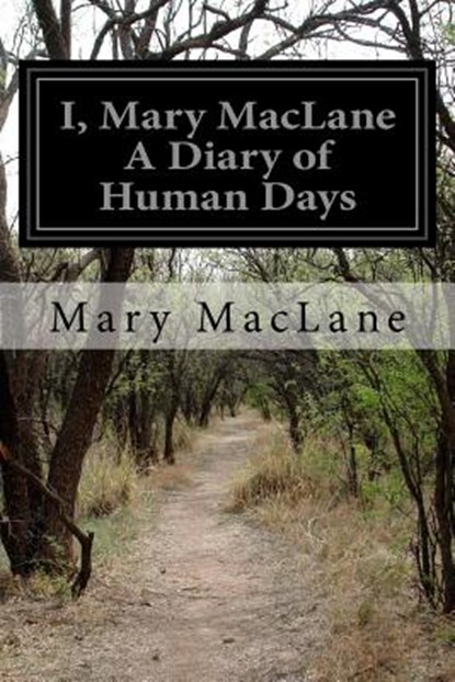 I, Mary MacLane A Diary of Human Days, Mary Maclane - Paperback - 9781532700415