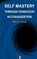 Self Mastery Through Conscious Autosuggestion, Émile Coué - Paperback - 9781532704710