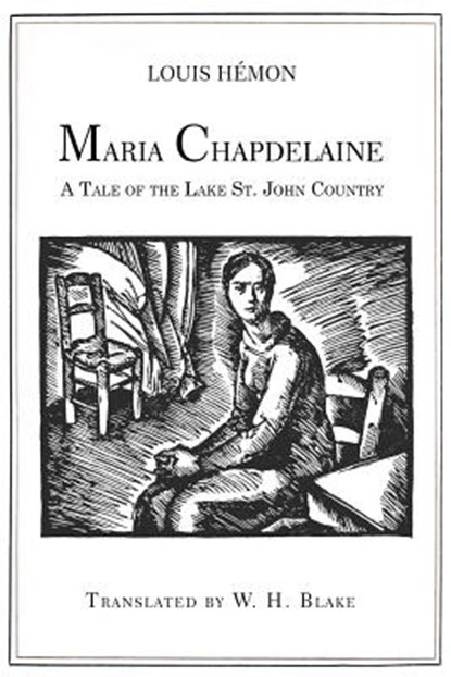 Maria Chapdelaine: A Tale of the Lake St. John Country: Illustrated, W. H. Blake - Paperback - 9781532721939