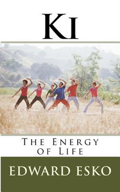 Ki: The Energy of Life, Edward Esko - Paperback - 9781532727641