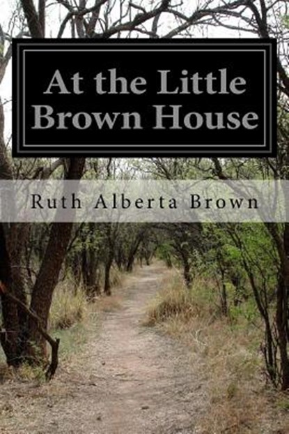 At the Little Brown House, Ruth Alberta Brown - Paperback - 9781532765711